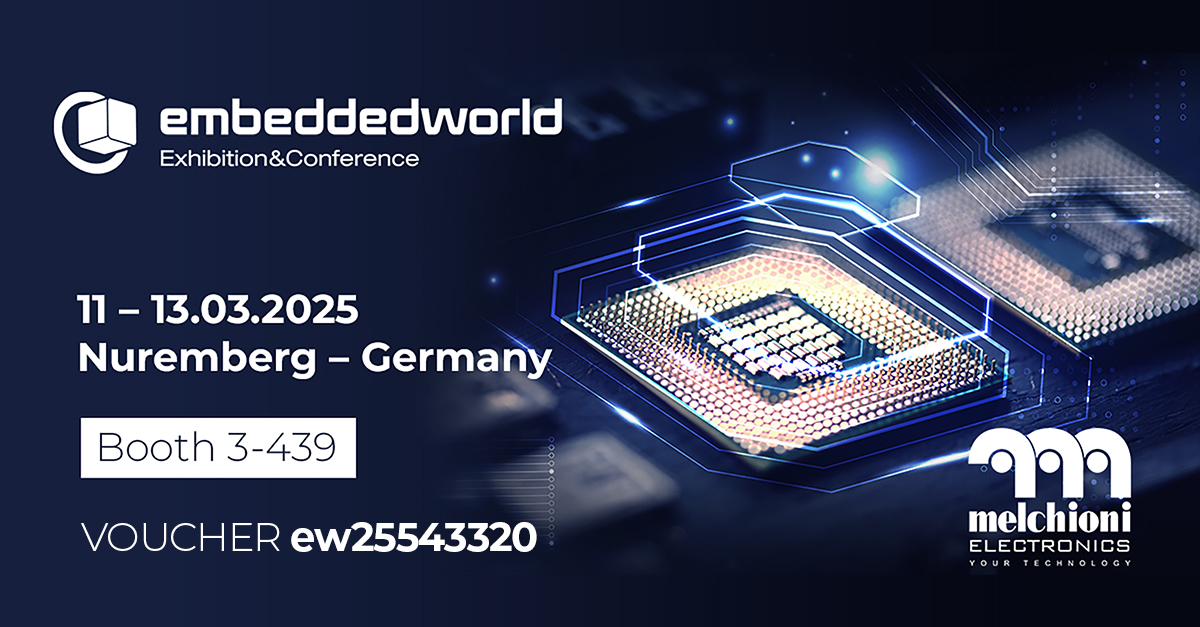 Join Melchioni Electronics at Embedded World 2025